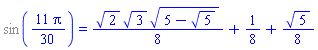 %sin((11/30)*Pi) = (1/8)*2^(1/2)*3^(1/2)*(5-5^(1/2))^(1/2)+1/8+(1/8)*5^(1/2)