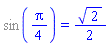%sin((1/4)*Pi) = (1/2)*2^(1/2)