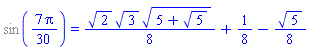 %sin((7/30)*Pi) = (1/8)*2^(1/2)*3^(1/2)*(5+5^(1/2))^(1/2)+1/8-(1/8)*5^(1/2)