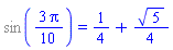 %sin((3/10)*Pi) = 1/4+(1/4)*5^(1/2)