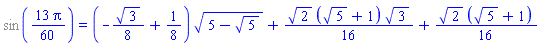 %sin((13/60)*Pi) = (-(1/8)*3^(1/2)+1/8)*(5-5^(1/2))^(1/2)+(1/16)*2^(1/2)*(5^(1/2)+1)*3^(1/2)+(1/16)*2^(1/2)*(5^(1/2)+1)