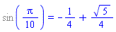 %sin((1/10)*Pi) = -1/4+(1/4)*5^(1/2)