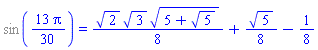 %sin((13/30)*Pi) = (1/8)*2^(1/2)*3^(1/2)*(5+5^(1/2))^(1/2)+(1/8)*5^(1/2)-1/8