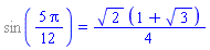 %sin((5/12)*Pi) = (1/4)*2^(1/2)*(1+3^(1/2))
