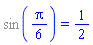 %sin((1/6)*Pi) = 1/2