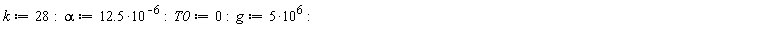 k := 28; alpha := 12.5*10^(-6); T0 := 0; g := 5*10^6
