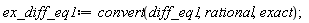 ex_diff_eq1 := convert(diff_eq1, rational, exact)