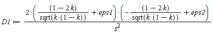 D1 := (2*((1-2*k)/sqrt(k*(1-k))+eps1))*(-(1-2*k)/sqrt(k*(1-k))+eps2)/s^2