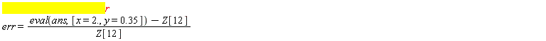 err = (eval(ans, [x = 2., y = .35])-Z[12])/Z[12]