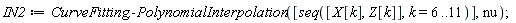 IN2 := CurveFitting:-PolynomialInterpolation([seq([X[k], Z[k]], k = 6 .. 11)], nu);