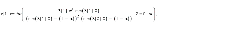 r[1] := int(VectorCalculus:-`*`(VectorCalculus:-`*`(VectorCalculus:-`*`(lambda[1], alpha^2), exp(VectorCalculus:-`*`(lambda[1], Z))), 1/VectorCalculus:-`*`(VectorCalculus:-`+`(exp(VectorCalculus:-`*`(lambda[1], Z)), VectorCalculus:-`-`(VectorCalculus:-`+`(1, VectorCalculus:-`-`(alpha))))^2, VectorCalculus:-`+`(exp(VectorCalculus:-`*`(lambda[2], Z)), VectorCalculus:-`-`(VectorCalculus:-`+`(1, VectorCalculus:-`-`(alpha)))))), Z = 0 .. infinity);