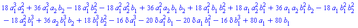 18*a[1]^3*a[2]^2+36*a[1]^3*a[2]*b[2]-18*a[1]^3*b[2]^2-18*a[1]^2*a[2]^2*b[1]+36*a[1]^2*a[2]*b[1]*b[2]+18*a[1]^2*b[1]*b[2]^2+18*a[1]*a[2]^2*b[1]^2+36*a[1]*a[2]*b[1]^2*b[2]-18*a[1]*b[1]^2*b[2]^2-18*a[2]^2*b[1]^3+36*a[2]*b[1]^3*b[2]+18*b[1]^3*b[2]^2-16*delta*a[1]^3-20*delta*a[1]^2*b[1]-20*delta*a[1]*b[1]^2-16*delta*b[1]^3+80*a[1]+80*b[1]