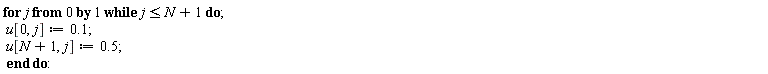 for j from 0 while j <= N+1 do u[0, j] := .1; u[N+1, j] := .5 end do