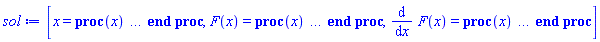 [x = proc (x) local _res, _dat, _solnproc; option `Copyright (c) 1993 by the University of Waterloo. All rights reserved.`; _dat := Array(1..4, {(1) = proc (outpoint) local X, Y, YP, yout, errproc, L, V, i; option `Copyright (c) 2000 by Waterloo Maple Inc. All rights reserved.`; X := Vector(8, {(1) = .0, (2) = .13356755121790845, (3) = .30430039984542584, (4) = .4711335427102931, (5) = .6262694366777036, (6) = .7636417442240576, (7) = .8856536401001731, (8) = 1.0}, datatype = float[8], order = C_order); Y := Matrix(8, 2, {(1, 1) = .2, (1, 2) = .6355472386901964, (2, 1) = .28679901058587776, (2, 2) = .6642172351157226, (3, 1) = .4026629349647905, (3, 2) = .6898565048786539, (4, 1) = .5191388059317775, (4, 2) = .7087686351481234, (5, 1) = .6327422107075403, (5, 2) = .7672375606410581, (6, 1) = .745854892367845, (6, 2) = .8933518491303937, (7, 1) = .8652730228741763, (7, 2) = 1.0741950607628237, (8, 1) = 1.0, (8, 2) = 1.2869514632712835}, datatype = float[8], order = C_order); YP := Matrix(8, 2, {(1, 1) = .6355472386901964, (1, 2) = .2, (2, 1) = .6642172351157226, (2, 2) = .2040819987788216, (3, 1) = .6898565048786539, (3, 2) = 0.987321747068094e-1, (4, 1) = .7087686351481234, (4, 2) = .18582163798963208, (5, 1) = .7672375606410581, (5, 2) = .6263258981104891, (6, 1) = .8933518491303937, (6, 2) = 1.2240154135287016, (7, 1) = 1.0741950607628237, (7, 2) = 1.7154194632259072, (8, 1) = 1.2869514632712835, (8, 2) = 1.9589242746631386}, datatype = float[8], order = C_order); errproc := proc (x_bvp) local outpoint, X, Y, yout, L, V, i; option `Copyright (c) 2000 by Waterloo Maple Inc. All rights reserved.`; Digits := 15; outpoint := evalf(x_bvp); X := Vector(8, {(1) = .0, (2) = .13356755121790845, (3) = .30430039984542584, (4) = .4711335427102931, (5) = .6262694366777036, (6) = .7636417442240576, (7) = .8856536401001731, (8) = 1.0}, datatype = float[8], order = C_order); Y := Matrix(8, 2, {(1, 1) = .0, (1, 2) = 0.13030464384801514e-6, (2, 1) = 0.1302535103026619e-7, (2, 2) = 0.14221614646911444e-6, (3, 1) = -0.4128469958203856e-7, (3, 2) = 0.15918945269923148e-6, (4, 1) = -0.7225809617070991e-7, (4, 2) = 0.11203207102741712e-6, (5, 1) = -0.5203959916725329e-7, (5, 2) = 0.648213485009814e-7, (6, 1) = -0.26104233388354814e-7, (6, 2) = 0.4841390359814309e-7, (7, 1) = -0.10238961917655763e-7, (7, 2) = 0.4628901322935305e-7, (8, 1) = .0, (8, 2) = 0.48876597274231683e-7}, datatype = float[8], order = C_order); if not type(outpoint, 'numeric') then if outpoint = "start" or outpoint = "left" then return X[1] elif outpoint = "right" then return X[8] elif outpoint = "order" then return 6 elif outpoint = "error" then return HFloat(1.5918945269923148e-7) elif outpoint = "errorproc" then error "this is already the error procedure" elif outpoint = "rawdata" then return [2, 8, [F(x), diff(F(x), x)], X, Y] else return ('procname')(x_bvp) end if end if; if outpoint < X[1] or X[8] < outpoint then error "solution is only defined in the range %1..%2", X[1], X[8] end if; V := array([1 = 4, 2 = 0]); if Digits <= trunc(evalhf(Digits)) then L := Vector(4, 'datatype' = 'float'[8]); yout := Vector(2, 'datatype' = 'float'[8]); evalhf(`dsolve/numeric/lagrange`(8, 2, X, Y, outpoint, var(yout), var(L), var(V))) else L := Vector(4, 'datatype' = 'sfloat'); yout := Vector(2, 'datatype' = 'sfloat'); `dsolve/numeric/lagrange`(8, 2, X, Y, outpoint, yout, L, V) end if; [x = outpoint, seq('[F(x), diff(F(x), x)]'[i] = yout[i], i = 1 .. 2)] end proc; if not type(outpoint, 'numeric') then if outpoint = "start" or outpoint = "left" then return X[1] elif outpoint = "method" then return "bvp" elif outpoint = "right" then return X[8] elif outpoint = "order" then return 6 elif outpoint = "error" then return HFloat(1.5918945269923148e-7) elif outpoint = "errorproc" then return eval(errproc) elif outpoint = "rawdata" then return [2, 8, "depnames", X, Y, YP] else error "non-numeric value" end if end if; if outpoint < X[1] or X[8] < outpoint then error "solution is only defined in the range %1..%2", X[1], X[8] end if; if Digits <= trunc(evalhf(Digits)) and (_EnvInFsolve <> true or _EnvDSNumericSaveDigits <= trunc(evalhf(Digits))) then V := array( 1 .. 6, [( 1 ) = (7), ( 2 ) = (0), ( 3 ) = (false), ( 4 ) = (false), ( 5 ) = (false), ( 6 ) = (false)  ] ); L := Matrix(7, 2, {(1, 1) = .0, (1, 2) = .0, (2, 1) = .0, (2, 2) = .0, (3, 1) = .0, (3, 2) = .0, (4, 1) = .0, (4, 2) = .0, (5, 1) = .0, (5, 2) = .0, (6, 1) = .0, (6, 2) = .0, (7, 1) = .0, (7, 2) = .0}, datatype = float[8], order = C_order); yout := Vector(2, {(1) = .0, (2) = .0}, datatype = float[8]); evalhf(`dsolve/numeric/hermite`(8, 2, X, Y, YP, outpoint, var(yout), var(L), var(V))) else if _EnvInFsolve = true then Digits := _EnvDSNumericSaveDigits end if; V := array( 1 .. 6, [( 1 ) = (7), ( 2 ) = (0), ( 3 ) = (false), ( 4 ) = (false), ( 5 ) = (false), ( 6 ) = (false)  ] ); L := Matrix(7, 2, {(1, 1) = 0., (1, 2) = 0., (2, 1) = 0., (2, 2) = 0., (3, 1) = 0., (3, 2) = 0., (4, 1) = 0., (4, 2) = 0., (5, 1) = 0., (5, 2) = 0., (6, 1) = 0., (6, 2) = 0., (7, 1) = 0., (7, 2) = 0.}, order = C_order); yout := Vector(2, {(1) = 0., (2) = 0.}); `dsolve/numeric/hermite`(8, 2, X, Y, YP, outpoint, yout, L, V) end if; [outpoint, seq(yout[i], i = 1 .. 2)] end proc, (2) = Array(1..3, {(1) = 18446883866908093534, (2) = 18446883866908094062, (3) = 18446883866908094238}), (3) = [x, F(x), diff(F(x), x)], (4) = 0}); _solnproc := _dat[1]; if member(x, ["last", 'last']) then _res := _solnproc("last"); if type(_res, 'list') then return _res[1] end if elif type(x, `=`) and member(lhs(x), ["initial", 'initial']) then if type(rhs(x), 'list') then _res := _solnproc("initial" = [0, op(rhs(x))]) else _res := _solnproc("initial" = [1, rhs(x)]) end if; if type(_res, 'list') then return _res[1] end if elif x = "sysvars" then return _dat[3] end if; x end proc, F(x) = proc (x) local res, data, solnproc, `F(x)`, outpoint; option `Copyright (c) 2000 by Waterloo Maple Inc. All rights reserved.`; _EnvDSNumericSaveDigits := Digits; Digits := 15; if _EnvInFsolve = true then outpoint := evalf[_EnvDSNumericSaveDigits](x) else outpoint := evalf(x) end if; data := Array(1..4, {(1) = proc (outpoint) local X, Y, YP, yout, errproc, L, V, i; option `Copyright (c) 2000 by Waterloo Maple Inc. All rights reserved.`; X := Vector(8, {(1) = .0, (2) = .13356755121790845, (3) = .30430039984542584, (4) = .4711335427102931, (5) = .6262694366777036, (6) = .7636417442240576, (7) = .8856536401001731, (8) = 1.0}, datatype = float[8], order = C_order); Y := Matrix(8, 2, {(1, 1) = .2, (1, 2) = .6355472386901964, (2, 1) = .28679901058587776, (2, 2) = .6642172351157226, (3, 1) = .4026629349647905, (3, 2) = .6898565048786539, (4, 1) = .5191388059317775, (4, 2) = .7087686351481234, (5, 1) = .6327422107075403, (5, 2) = .7672375606410581, (6, 1) = .745854892367845, (6, 2) = .8933518491303937, (7, 1) = .8652730228741763, (7, 2) = 1.0741950607628237, (8, 1) = 1.0, (8, 2) = 1.2869514632712835}, datatype = float[8], order = C_order); YP := Matrix(8, 2, {(1, 1) = .6355472386901964, (1, 2) = .2, (2, 1) = .6642172351157226, (2, 2) = .2040819987788216, (3, 1) = .6898565048786539, (3, 2) = 0.987321747068094e-1, (4, 1) = .7087686351481234, (4, 2) = .18582163798963208, (5, 1) = .7672375606410581, (5, 2) = .6263258981104891, (6, 1) = .8933518491303937, (6, 2) = 1.2240154135287016, (7, 1) = 1.0741950607628237, (7, 2) = 1.7154194632259072, (8, 1) = 1.2869514632712835, (8, 2) = 1.9589242746631386}, datatype = float[8], order = C_order); errproc := proc (x_bvp) local outpoint, X, Y, yout, L, V, i; option `Copyright (c) 2000 by Waterloo Maple Inc. All rights reserved.`; Digits := 15; outpoint := evalf(x_bvp); X := Vector(8, {(1) = .0, (2) = .13356755121790845, (3) = .30430039984542584, (4) = .4711335427102931, (5) = .6262694366777036, (6) = .7636417442240576, (7) = .8856536401001731, (8) = 1.0}, datatype = float[8], order = C_order); Y := Matrix(8, 2, {(1, 1) = .0, (1, 2) = 0.13030464384801514e-6, (2, 1) = 0.1302535103026619e-7, (2, 2) = 0.14221614646911444e-6, (3, 1) = -0.4128469958203856e-7, (3, 2) = 0.15918945269923148e-6, (4, 1) = -0.7225809617070991e-7, (4, 2) = 0.11203207102741712e-6, (5, 1) = -0.5203959916725329e-7, (5, 2) = 0.648213485009814e-7, (6, 1) = -0.26104233388354814e-7, (6, 2) = 0.4841390359814309e-7, (7, 1) = -0.10238961917655763e-7, (7, 2) = 0.4628901322935305e-7, (8, 1) = .0, (8, 2) = 0.48876597274231683e-7}, datatype = float[8], order = C_order); if not type(outpoint, 'numeric') then if outpoint = "start" or outpoint = "left" then return X[1] elif outpoint = "right" then return X[8] elif outpoint = "order" then return 6 elif outpoint = "error" then return HFloat(1.5918945269923148e-7) elif outpoint = "errorproc" then error "this is already the error procedure" elif outpoint = "rawdata" then return [2, 8, [F(x), diff(F(x), x)], X, Y] else return ('procname')(x_bvp) end if end if; if outpoint < X[1] or X[8] < outpoint then error "solution is only defined in the range %1..%2", X[1], X[8] end if; V := array([1 = 4, 2 = 0]); if Digits <= trunc(evalhf(Digits)) then L := Vector(4, 'datatype' = 'float'[8]); yout := Vector(2, 'datatype' = 'float'[8]); evalhf(`dsolve/numeric/lagrange`(8, 2, X, Y, outpoint, var(yout), var(L), var(V))) else L := Vector(4, 'datatype' = 'sfloat'); yout := Vector(2, 'datatype' = 'sfloat'); `dsolve/numeric/lagrange`(8, 2, X, Y, outpoint, yout, L, V) end if; [x = outpoint, seq('[F(x), diff(F(x), x)]'[i] = yout[i], i = 1 .. 2)] end proc; if not type(outpoint, 'numeric') then if outpoint = "start" or outpoint = "left" then return X[1] elif outpoint = "method" then return "bvp" elif outpoint = "right" then return X[8] elif outpoint = "order" then return 6 elif outpoint = "error" then return HFloat(1.5918945269923148e-7) elif outpoint = "errorproc" then return eval(errproc) elif outpoint = "rawdata" then return [2, 8, "depnames", X, Y, YP] else error "non-numeric value" end if end if; if outpoint < X[1] or X[8] < outpoint then error "solution is only defined in the range %1..%2", X[1], X[8] end if; if Digits <= trunc(evalhf(Digits)) and (_EnvInFsolve <> true or _EnvDSNumericSaveDigits <= trunc(evalhf(Digits))) then V := array( 1 .. 6, [( 1 ) = (7), ( 2 ) = (0), ( 3 ) = (false), ( 4 ) = (false), ( 5 ) = (false), ( 6 ) = (false)  ] ); L := Matrix(7, 2, {(1, 1) = .0, (1, 2) = .0, (2, 1) = .0, (2, 2) = .0, (3, 1) = .0, (3, 2) = .0, (4, 1) = .0, (4, 2) = .0, (5, 1) = .0, (5, 2) = .0, (6, 1) = .0, (6, 2) = .0, (7, 1) = .0, (7, 2) = .0}, datatype = float[8], order = C_order); yout := Vector(2, {(1) = .0, (2) = .0}, datatype = float[8]); evalhf(`dsolve/numeric/hermite`(8, 2, X, Y, YP, outpoint, var(yout), var(L), var(V))) else if _EnvInFsolve = true then Digits := _EnvDSNumericSaveDigits end if; V := array( 1 .. 6, [( 1 ) = (7), ( 2 ) = (0), ( 3 ) = (false), ( 4 ) = (false), ( 5 ) = (false), ( 6 ) = (false)  ] ); L := Matrix(7, 2, {(1, 1) = 0., (1, 2) = 0., (2, 1) = 0., (2, 2) = 0., (3, 1) = 0., (3, 2) = 0., (4, 1) = 0., (4, 2) = 0., (5, 1) = 0., (5, 2) = 0., (6, 1) = 0., (6, 2) = 0., (7, 1) = 0., (7, 2) = 0.}, order = C_order); yout := Vector(2, {(1) = 0., (2) = 0.}); `dsolve/numeric/hermite`(8, 2, X, Y, YP, outpoint, yout, L, V) end if; [outpoint, seq(yout[i], i = 1 .. 2)] end proc, (2) = Array(1..3, {(1) = 18446883866908093534, (2) = 18446883866908094062, (3) = 18446883866908094238}), (3) = [x, F(x), diff(F(x), x)], (4) = 0}); solnproc := data[1]; if not type(outpoint, 'numeric') then if outpoint = "solnprocedure" then return eval(solnproc) elif member(outpoint, ["start", "left", "right", "errorproc", "rawdata", "order", "error"]) then return solnproc(x) elif outpoint = "sysvars" then return data[3] elif procname <> unknown then return ('procname')(x) else `F(x)` := pointto(data[2][2]); return ('`F(x)`')(x) end if end if; try res := solnproc(outpoint); res[2] catch: error  end try end proc, diff(F(x), x) = proc (x) local res, data, solnproc, `diff(F(x),x)`, outpoint; option `Copyright (c) 2000 by Waterloo Maple Inc. All rights reserved.`; _EnvDSNumericSaveDigits := Digits; Digits := 15; if _EnvInFsolve = true then outpoint := evalf[_EnvDSNumericSaveDigits](x) else outpoint := evalf(x) end if; data := Array(1..4, {(1) = proc (outpoint) local X, Y, YP, yout, errproc, L, V, i; option `Copyright (c) 2000 by Waterloo Maple Inc. All rights reserved.`; X := Vector(8, {(1) = .0, (2) = .13356755121790845, (3) = .30430039984542584, (4) = .4711335427102931, (5) = .6262694366777036, (6) = .7636417442240576, (7) = .8856536401001731, (8) = 1.0}, datatype = float[8], order = C_order); Y := Matrix(8, 2, {(1, 1) = .2, (1, 2) = .6355472386901964, (2, 1) = .28679901058587776, (2, 2) = .6642172351157226, (3, 1) = .4026629349647905, (3, 2) = .6898565048786539, (4, 1) = .5191388059317775, (4, 2) = .7087686351481234, (5, 1) = .6327422107075403, (5, 2) = .7672375606410581, (6, 1) = .745854892367845, (6, 2) = .8933518491303937, (7, 1) = .8652730228741763, (7, 2) = 1.0741950607628237, (8, 1) = 1.0, (8, 2) = 1.2869514632712835}, datatype = float[8], order = C_order); YP := Matrix(8, 2, {(1, 1) = .6355472386901964, (1, 2) = .2, (2, 1) = .6642172351157226, (2, 2) = .2040819987788216, (3, 1) = .6898565048786539, (3, 2) = 0.987321747068094e-1, (4, 1) = .7087686351481234, (4, 2) = .18582163798963208, (5, 1) = .7672375606410581, (5, 2) = .6263258981104891, (6, 1) = .8933518491303937, (6, 2) = 1.2240154135287016, (7, 1) = 1.0741950607628237, (7, 2) = 1.7154194632259072, (8, 1) = 1.2869514632712835, (8, 2) = 1.9589242746631386}, datatype = float[8], order = C_order); errproc := proc (x_bvp) local outpoint, X, Y, yout, L, V, i; option `Copyright (c) 2000 by Waterloo Maple Inc. All rights reserved.`; Digits := 15; outpoint := evalf(x_bvp); X := Vector(8, {(1) = .0, (2) = .13356755121790845, (3) = .30430039984542584, (4) = .4711335427102931, (5) = .6262694366777036, (6) = .7636417442240576, (7) = .8856536401001731, (8) = 1.0}, datatype = float[8], order = C_order); Y := Matrix(8, 2, {(1, 1) = .0, (1, 2) = 0.13030464384801514e-6, (2, 1) = 0.1302535103026619e-7, (2, 2) = 0.14221614646911444e-6, (3, 1) = -0.4128469958203856e-7, (3, 2) = 0.15918945269923148e-6, (4, 1) = -0.7225809617070991e-7, (4, 2) = 0.11203207102741712e-6, (5, 1) = -0.5203959916725329e-7, (5, 2) = 0.648213485009814e-7, (6, 1) = -0.26104233388354814e-7, (6, 2) = 0.4841390359814309e-7, (7, 1) = -0.10238961917655763e-7, (7, 2) = 0.4628901322935305e-7, (8, 1) = .0, (8, 2) = 0.48876597274231683e-7}, datatype = float[8], order = C_order); if not type(outpoint, 'numeric') then if outpoint = "start" or outpoint = "left" then return X[1] elif outpoint = "right" then return X[8] elif outpoint = "order" then return 6 elif outpoint = "error" then return HFloat(1.5918945269923148e-7) elif outpoint = "errorproc" then error "this is already the error procedure" elif outpoint = "rawdata" then return [2, 8, [F(x), diff(F(x), x)], X, Y] else return ('procname')(x_bvp) end if end if; if outpoint < X[1] or X[8] < outpoint then error "solution is only defined in the range %1..%2", X[1], X[8] end if; V := array([1 = 4, 2 = 0]); if Digits <= trunc(evalhf(Digits)) then L := Vector(4, 'datatype' = 'float'[8]); yout := Vector(2, 'datatype' = 'float'[8]); evalhf(`dsolve/numeric/lagrange`(8, 2, X, Y, outpoint, var(yout), var(L), var(V))) else L := Vector(4, 'datatype' = 'sfloat'); yout := Vector(2, 'datatype' = 'sfloat'); `dsolve/numeric/lagrange`(8, 2, X, Y, outpoint, yout, L, V) end if; [x = outpoint, seq('[F(x), diff(F(x), x)]'[i] = yout[i], i = 1 .. 2)] end proc; if not type(outpoint, 'numeric') then if outpoint = "start" or outpoint = "left" then return X[1] elif outpoint = "method" then return "bvp" elif outpoint = "right" then return X[8] elif outpoint = "order" then return 6 elif outpoint = "error" then return HFloat(1.5918945269923148e-7) elif outpoint = "errorproc" then return eval(errproc) elif outpoint = "rawdata" then return [2, 8, "depnames", X, Y, YP] else error "non-numeric value" end if end if; if outpoint < X[1] or X[8] < outpoint then error "solution is only defined in the range %1..%2", X[1], X[8] end if; if Digits <= trunc(evalhf(Digits)) and (_EnvInFsolve <> true or _EnvDSNumericSaveDigits <= trunc(evalhf(Digits))) then V := array( 1 .. 6, [( 1 ) = (7), ( 2 ) = (0), ( 3 ) = (false), ( 4 ) = (false), ( 5 ) = (false), ( 6 ) = (false)  ] ); L := Matrix(7, 2, {(1, 1) = .0, (1, 2) = .0, (2, 1) = .0, (2, 2) = .0, (3, 1) = .0, (3, 2) = .0, (4, 1) = .0, (4, 2) = .0, (5, 1) = .0, (5, 2) = .0, (6, 1) = .0, (6, 2) = .0, (7, 1) = .0, (7, 2) = .0}, datatype = float[8], order = C_order); yout := Vector(2, {(1) = .0, (2) = .0}, datatype = float[8]); evalhf(`dsolve/numeric/hermite`(8, 2, X, Y, YP, outpoint, var(yout), var(L), var(V))) else if _EnvInFsolve = true then Digits := _EnvDSNumericSaveDigits end if; V := array( 1 .. 6, [( 1 ) = (7), ( 2 ) = (0), ( 3 ) = (false), ( 4 ) = (false), ( 5 ) = (false), ( 6 ) = (false)  ] ); L := Matrix(7, 2, {(1, 1) = 0., (1, 2) = 0., (2, 1) = 0., (2, 2) = 0., (3, 1) = 0., (3, 2) = 0., (4, 1) = 0., (4, 2) = 0., (5, 1) = 0., (5, 2) = 0., (6, 1) = 0., (6, 2) = 0., (7, 1) = 0., (7, 2) = 0.}, order = C_order); yout := Vector(2, {(1) = 0., (2) = 0.}); `dsolve/numeric/hermite`(8, 2, X, Y, YP, outpoint, yout, L, V) end if; [outpoint, seq(yout[i], i = 1 .. 2)] end proc, (2) = Array(1..3, {(1) = 18446883866908093534, (2) = 18446883866908094062, (3) = 18446883866908094238}), (3) = [x, F(x), diff(F(x), x)], (4) = 0}); solnproc := data[1]; if not type(outpoint, 'numeric') then if outpoint = "solnprocedure" then return eval(solnproc) elif member(outpoint, ["start", "left", "right", "errorproc", "rawdata", "order", "error"]) then return solnproc(x) elif outpoint = "sysvars" then return data[3] elif procname <> unknown then return ('procname')(x) else `diff(F(x),x)` := pointto(data[2][3]); return ('`diff(F(x),x)`')(x) end if end if; try res := solnproc(outpoint); res[3] catch: error  end try end proc]
