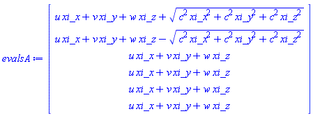 Vector(6, {(1) = u*xi_x+v*xi_y+w*xi_z+sqrt(c^2*xi_x^2+c^2*xi_y^2+c^2*xi_z^2), (2) = u*xi_x+v*xi_y+w*xi_z-sqrt(c^2*xi_x^2+c^2*xi_y^2+c^2*xi_z^2), (3) = u*xi_x+v*xi_y+w*xi_z, (4) = u*xi_x+v*xi_y+w*xi_z, (5) = u*xi_x+v*xi_y+w*xi_z, (6) = u*xi_x+v*xi_y+w*xi_z})