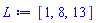 L := [1, 8, 13]