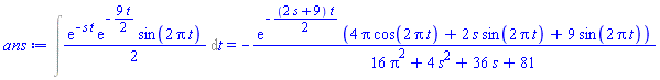 CALCULUS1OBJECT([1, [], []], {s, t}) = -exp(-(1/2)*(2*s+9)*t)*(4*Pi*cos(2*Pi*t)+2*s*sin(2*Pi*t)+9*sin(2*Pi*t))/(16*Pi^2+4*s^2+36*s+81)