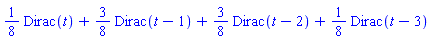 (1/8)*Dirac(t)+(3/8)*Dirac(t-1)+(3/8)*Dirac(t-2)+(1/8)*Dirac(t-3)