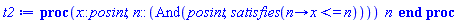 proc (x::posint, n::(And(posint, satisfies(proc (n) options operator, arrow; x <= n end proc)))) n end proc