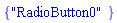 {"RadioButton0"}