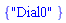 {"Dial0"}