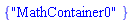 {"MathContainer0"}