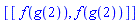 [[f(g(2)), f(g(2))]]