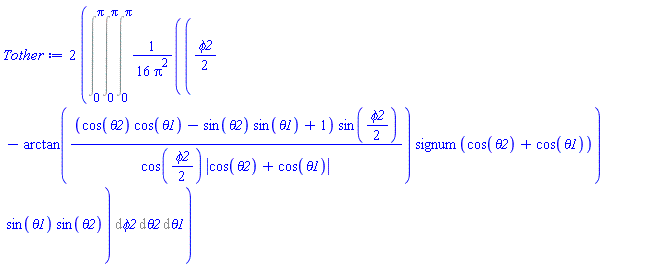 2*(Int((1/16)*((1/2)*phi2-arctan((cos(theta2)*cos(theta1)-sin(theta2)*sin(theta1)+1)*sin((1/2)*phi2)/(cos((1/2)*phi2)*abs(cos(theta2)+cos(theta1))))*signum(cos(theta2)+cos(theta1)))*sin(theta1)*sin(theta2)/Pi^2, [phi2 = 0 .. Pi, theta2 = 0 .. Pi, theta1 = 0 .. Pi]))