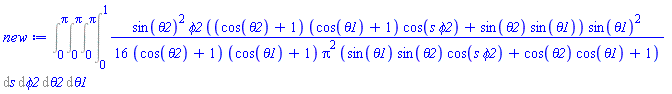 Int((1/16)*sin(theta2)^2*phi2*((cos(theta2)+1)*(cos(theta1)+1)*cos(s*phi2)+sin(theta2)*sin(theta1))*sin(theta1)^2/((cos(theta2)+1)*(cos(theta1)+1)*Pi^2*(sin(theta1)*sin(theta2)*cos(s*phi2)+cos(theta2)*cos(theta1)+1)), [s = 0 .. 1, phi2 = 0 .. Pi, theta2 = 0 .. Pi, theta1 = 0 .. Pi])