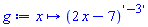proc (x) options operator, arrow; (2*x-7)^'-3' end proc