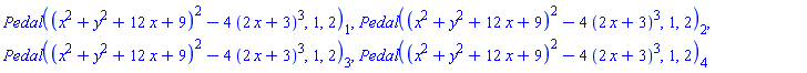 Pedal((x^2+y^2+12*x+9)^2-4*(2*x+3)^3, 1, 2)[1], Pedal((x^2+y^2+12*x+9)^2-4*(2*x+3)^3, 1, 2)[2], Pedal((x^2+y^2+12*x+9)^2-4*(2*x+3)^3, 1, 2)[3], Pedal((x^2+y^2+12*x+9)^2-4*(2*x+3)^3, 1, 2)[4]