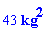 43*Units:-Unit(kg^2)