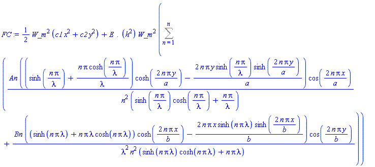 (1/2)*W_m^2*(c1*x^2+c2*y^2)+(E.(h^2))*W_m^2*(Sum(An*((sinh(n*Pi/lambda)+n*Pi*cosh(n*Pi/lambda)/lambda)*cosh(2*n*Pi*y/a)-2*n*Pi*y*sinh(n*Pi/lambda)*sinh(2*n*Pi*y/a)/a)*cos(2*n*Pi*x/a)/(n^2*(sinh(n*Pi/lambda)*cosh(n*Pi/lambda)+n*Pi/lambda))+Bn*((sinh(n*Pi*lambda)+n*Pi*lambda*cosh(n*Pi*lambda))*cosh(2*n*Pi*x/b)-2*n*Pi*x*sinh(n*Pi*lambda)*sinh(2*n*Pi*x/b)/b)*cos(2*n*Pi*y/b)/(lambda^2*n^2*(sinh(n*Pi*lambda)*cosh(n*Pi*lambda)+n*Pi*lambda)), n = 1 .. n))