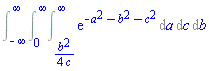 Int(exp(-a^2-b^2-c^2), [a = (1/4)*b^2/c .. infinity, c = 0 .. infinity, b = -infinity .. infinity])