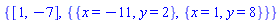 {[1, -7], {{x = -11, y = 2}, {x = 1, y = 8}}}
