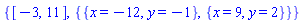 {[-3, 11], {{x = -12, y = -1}, {x = 9, y = 2}}}