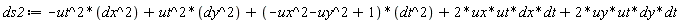 ds2 := -ut^2*dx^2+ut^2*dy^2+(-ux^2-uy^2+1)*dt^2+2*ux*ut*dx*dt+2*uy*ut*dy*dt