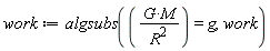 work := algsubs(G*M/R^2 = g, work)