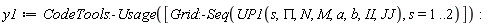 y1 := CodeTools:-Usage([Grid:-Seq(UP1(s, PI, N, M, a, b, II, JJ), s = 1 .. 2)]):