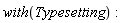 with(Typesetting)