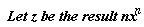 ` Let z be the result nx`^n