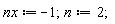 nx := -1; n := 2