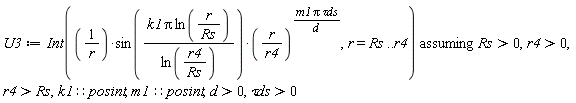 U3 := `assuming`([Int(sin(k1*Pi*ln(r/Rs)/ln(r4/Rs))*(r/r4)^(m1*Pi*`&tau;ds`/d)/r, r = Rs .. r4)], [Rs > 0, r4 > 0, r4 > Rs, k1::posint, m1::posint, d > 0, `&tau;ds` > 0])