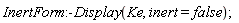 InertForm:-Display(Ke, inert = false)