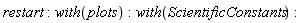 restart; with(plots); with(ScientificConstants)