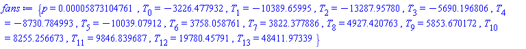{p = 0.5873104761e-4, T[0] = -3226.477932, T[1] = -10389.65995, T[2] = -13287.95780, T[3] = -5690.196806, T[4] = -8730.784993, T[5] = -10039.07912, T[6] = 3758.058761, T[7] = 3822.377886, T[8] = 4927.420763, T[9] = 5853.670172, T[10] = 8255.256673, T[11] = 9846.839687, T[12] = 19780.45791, T[13] = 48411.97339}