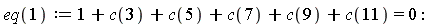 eq(1) := 1+c(3)+c(5)+c(7)+c(9)+c(11) = 0