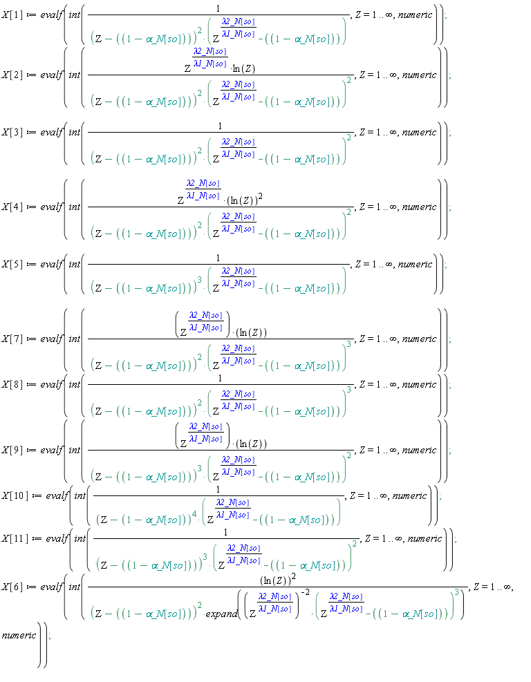 X[1] := evalf(int(1/((Z-1+`&alpha;_N`[so])^2*(Z^(`&lambda;2_N`[so]/`&lambda;1_N`[so])-1+`&alpha;_N`[so])), Z = 1 .. infinity, numeric));