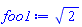 Typesetting:-msqrt(Typesetting:-mn("2"))
