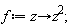f := proc (z) options operator, arrow; z^2 end proc